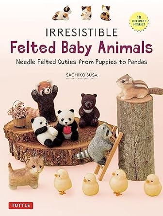 Irresistible Felted Baby Animals