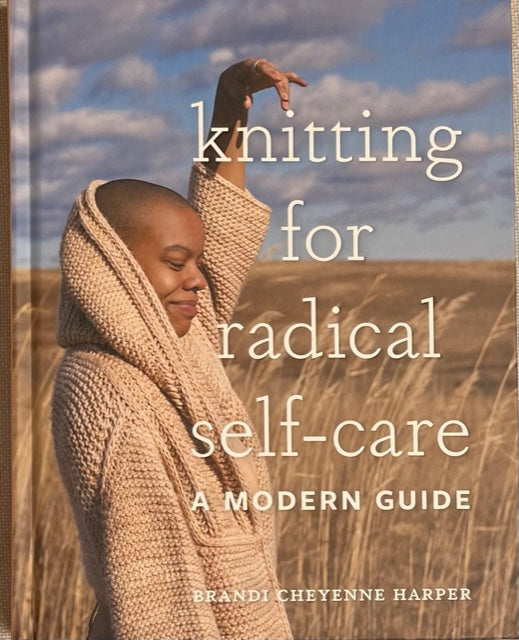 Knitting for Radical Self Care, A Modern Guide